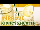 IMPROVE KIDNEYS HEALTH With This 100% Natural Drink. Help You CLEANSE KIDNEYS & FLUSH OUT TOXINS