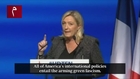 French Opposition Leader Marine Le Pen: France is a Prostitute of Obese Emirs