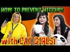 How to Cure Hiccups with Kitty Cat Girls! (Anime Expo 2012)