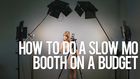 How to do a Slow Motion Booth on a Budget