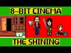 The Shining  - 8 Bit Cinema