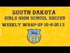 South Dakota Girls' High School Soccer Weekly Wrap-Up Show 10-6-2013