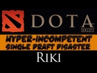 DotA 2 - Hyper-incompetent Single Draft Disaster - Riki