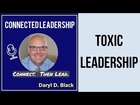 Connected Leadership Episode 15 : Toxic Leadership