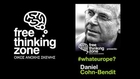 Daniel Cohn-Bendit @ Free Thinking Zone LIVE - Ποια Ευρώπη; #whateurope