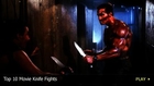 Top 10 Movie Knife Fights