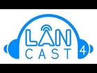 LANCast 04: Gamers en el tercer mundo, Estereotipos, Watch Dogs vs GTA V?